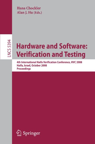 Hardware and Software: Verification and Testing: 4th International Haifa Verification Conference, HVC 2008, Haifa, Israel, October 27-30, 2008. Procee