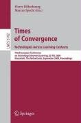Times of Convergence. Technologies Across Learning Contexts: Third European Conference on Technology Enhanced Learning, EC-TEL 2008, Maastricht, The N