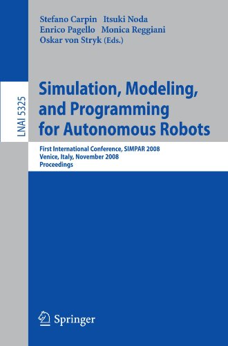 Simulation, Modeling, and Programming for Autonomous Robots: First International Conference, SIMPAR 2008 Venice, Italy, November 3-6, 2008. Proceeding