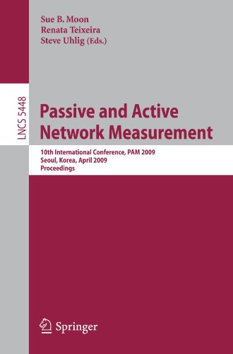 Passive and Active Network Measurement: 10th International Conference, PAM 2009, Seoul, Korea, April 1-3, 2009. Proceedings