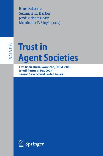 Trust in Agent Societies: 11th International Workshop, TRUST 2008, Estoril, Portugal, May 12 -13, 2008. Revised Selected and Invited Papers