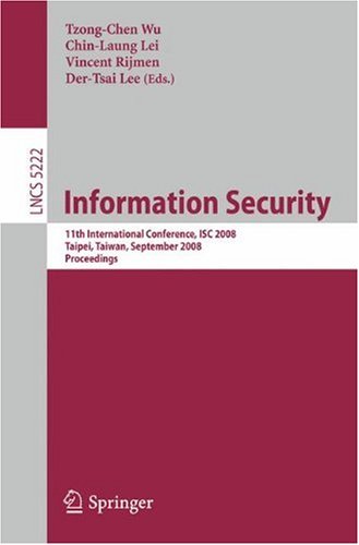 Information Security: 11th International Conference, ISC 2008, Taipei, Taiwan, September 15-18, 2008. Proceedings