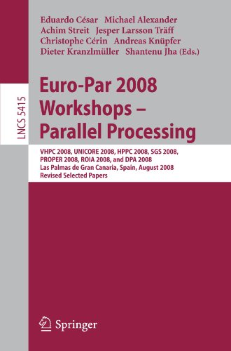 Euro-Par 2008 Workshops - Parallel Processing: VHPC 2008, UNICORE 2008, HPPC 2008, SGS 2008, PROPER 2008, ROIA 2008, and DPA 2008, Las Palmas de Gran