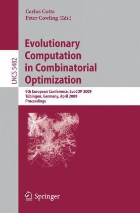 Evolutionary Computation in Combinatorial Optimization: 9th European Conference, EvoCOP 2009, Tübingen, Germany, April 15-17, 2009. Proceedings