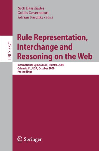 Rule Representation, Interchange and Reasoning on the Web: International Symposium, RuleML 2008, Orlando, FL, USA, October 30-31, 2008. Proceedings