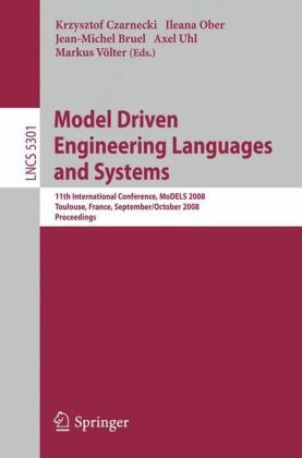 Model Driven Engineering Languages and Systems: 11th International Conference, MoDELS 2008, Toulouse, France, September 28 - October 3, 2008. Proceedi