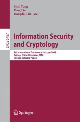 Information Security and Cryptology: 4th International Conference, Inscrypt 2008, Beijing, China, December 14-17, 2008, Revised Selected Papersq