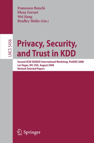 Privacy, Security, and Trust in KDD: Second ACM SIGKDD International Workshop, PinKDD 2008, Las Vegas, NV, USA, August 24, 2008, Revised Selected Pape