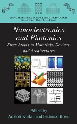 Nanoelectronics and Photonics: From Atoms to Materials, Devices, and Architectures