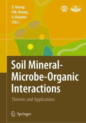 Soil Mineral--Microbe-Organic Interactions: Theories and Applications