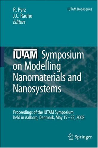 IUTAM Symposium on Modelling Nanomaterials and Nanosystems: Proceedings of the IUTAM Symposium held in Aalborg, Denmark, 19–22 May 2008