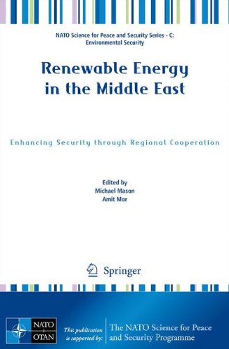 Renewable Energy in the Middle East: Enhancing Security through Regional Cooperation (NATO Science for Peace and Security Series C: Environmental Secu
