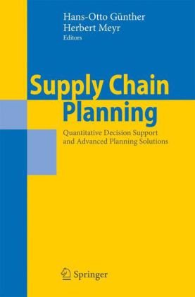 Supply Chain Planning: Quantitative Decision Support and Advanced Planning Solutions