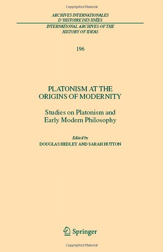 Platonism at the Origins of Modernity: Studies on Platonism and Early Modern Philosophy (International Archives of the History of Ideas   Archives ...