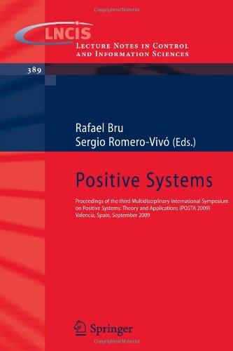 Positive Systems: Proceedings of the third Multidisciplinary International Symposium on Positive Systems: Theory and Applications (POSTA 2009) Valenci