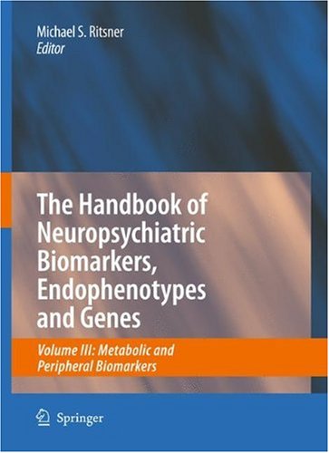 The Handbook of Neuropsychiatric Biomarkers, Endophenotypes and Genes: Volume III: Metabolic and Peripheral Biomarkers