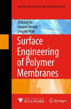 Surface Engineering of Polymer Membranes (Advanced Topics in Science and Technology in China)q