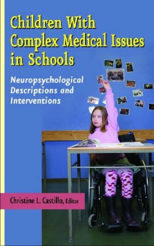 Children with Complex Medical Issues in Schools: Neuropsychological Descriptions and Interventions