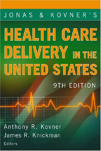 Jonas and Kovners Health Care Delivery in the United States , 9th Edition