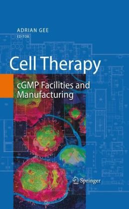 Cell Therapy: cGMP Facilities and Manufacturingq