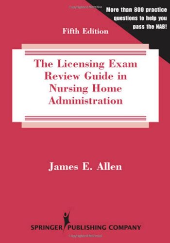 The Licensing Exam Review Guide in Nursing Home Administration: Fifth Edition
