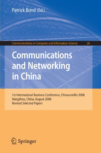 Communications and Networking in China: 1st International Business Conference, Chinacombiz 2008, Hangzhou China, August 2008, Revised Selected Papers