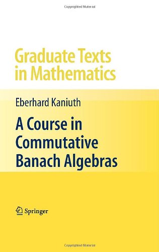 A course in commutative Banach algebras