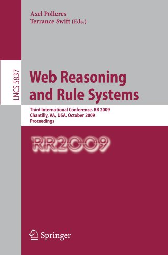 Web Reasoning and Rule Systems: Third International Conference, RR 2009, Chantilly, VA, USA, October 25-26, 2009, Proceedings