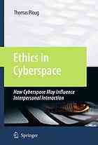 Ethics in Cyberspace: How Cyberspace May Influence Interpersonal Interaction