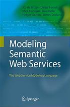 Modeling Semantic Web services : the web service modeling language