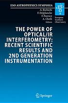 The power of optical/IR interferometry : recent scientfic results and 2nd generation instrumentation : proceedings of the ESO Workshop held in Garchin