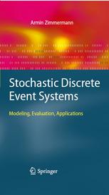 Stochastic Discrete Event Systems: Modeling, Evaluation, Applications