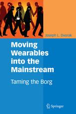 Moving Wearables into the Mainstream: Taming the Borgq