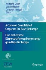 A Common Consolidated Corporate Tax Base for Europe — Eine einheitliche Körperschaftsteuerbemessungsgrundlage für Europa