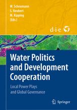 Water Politics and Development Cooperation: Local Power Plays and global Governance