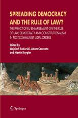 Spreading Democracy and the Rule of Law?: The Impact of EU Enlargement on the Rule of Law, Democracy and Constitutionalism in Post-Communist Legal Ord