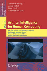 Artifical Intelligence for Human Computing: ICMI 2006 and IJCAI 2007 International Workshops, Banff, Canada, November 3, 2006, Hyderabad, India, Janua
