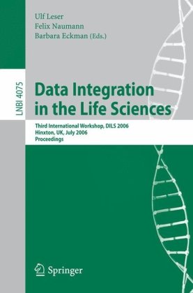 Data Integration in the Life Sciences: Third International Workshop, DILS 2006, Hinxton, UK, July 20-22, 2006. Proceedings