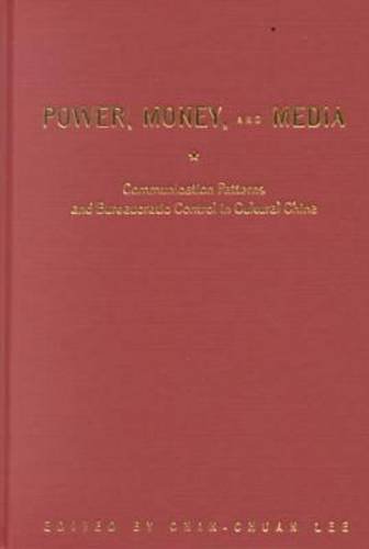 Power, Money, and Media: Communication Patterns and Bureaucratic Control in Cultural China