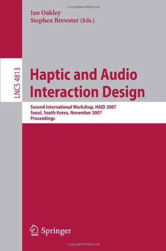 Haptic and Audio Interaction Design: Second International Workshop, HAID 2007 Seoul, South Korea, November 29-30, 2007 Proceedings