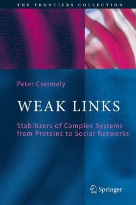 Weak Links: The Universal Key to the Stability of Networks and Complex Systems (The Frontiers Collection)
