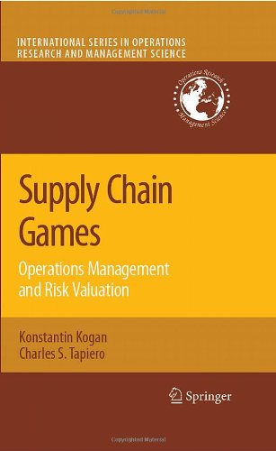 Supply Chain Games: Operations Management and Risk Valuation (International Series in Operations Research & Management Science)