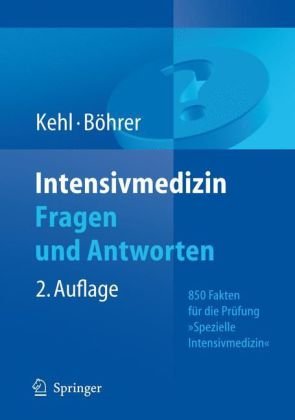 Intensivmedizin Fragen und Antworten: 850 Fakten für die Prüfung \Spezielle Intensivmedizin\