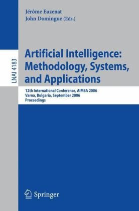 Artificial Intelligence: Methodology, Systems, and Applications: 12th International Conference, AIMSA 2006, Varna, Bulgaria, September 12-15, 2006, Pr