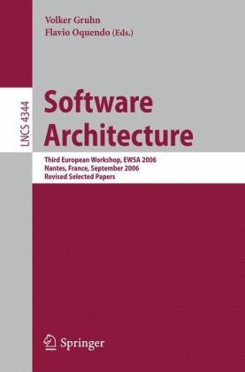 Software Architecture: Third European Workshop, EWSA 2006, Nantes, France, September 4-5, 2006, Revised Selected Papers