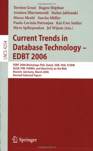 Current Trends in Database Technology – EDBT 2006: EDBT 2006 Workshops PhD, DataX, IIDB, IIHA, ICSNW, QLQP, PIM, PaRMA, and Reactivity on the Web, Mun