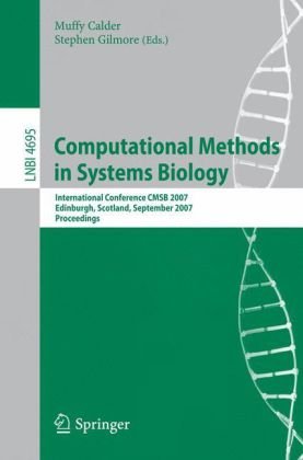 Computational Methods in Systems Biology: International Conference CMSB 2007, Edinburgh, Scotland, September 20-21, 2007. Proceedings