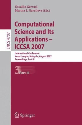 Computational Science and Its Applications – ICCSA 2007: International Conference, Kuala Lumpur, Malaysia, August 26-29, 2007. Proceedings. Part III