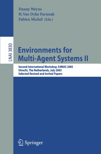 Environments for Multi-Agent Systems II: Second International Workshop, E4MAS 2005, Utrecht, The Netherlands, July 25, 2005, Selected Revised and