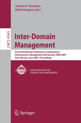 Inter-Domain Management: First International Conference on Autonomous Infrastructure, Management and Security, AIMS 2007, Oslo, Norway, June 21-22, 20